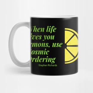 When life gives you lemons use cosmic ordering Mug